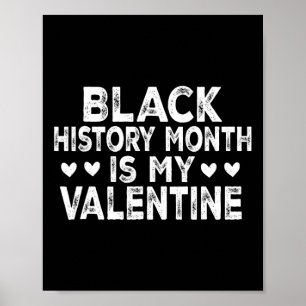 Black History Month Is My Valentine Poster