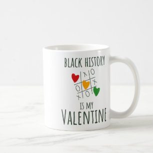 Black History Month Is My Valentine Valentine's Da Coffee Mug