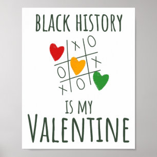 Black History Month Is My Valentine Valentine's Da Poster