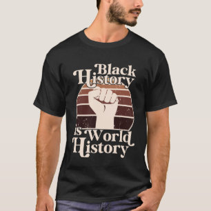 Black History Month Is World History African Ameri T-Shirt