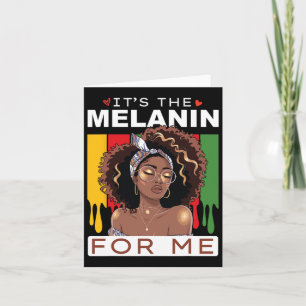 Black History Month It's The Melanin For Me Bhm Wo Card