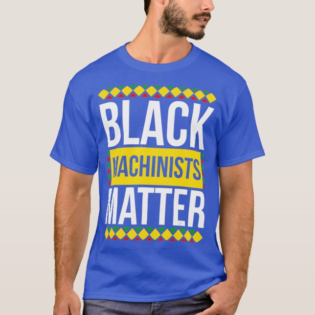 Black History Month Machinists  African American T-Shirt (Front)