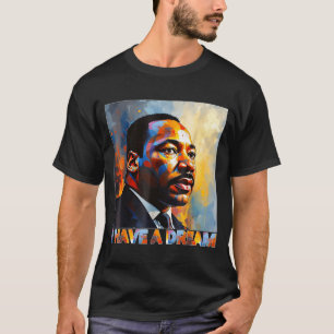 Black History Month Martin Have Dream Luther King T-Shirt