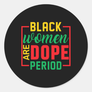Black History Month Melanin Black Women Are Drug P Classic Round Sticker