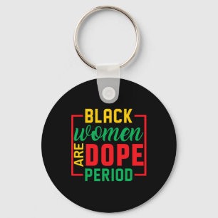 Black History Month Melanin Black Women Are Drug P Key Ring
