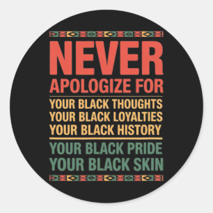 Black History Month Never Apologize - Melanin Prid Classic Round Sticker