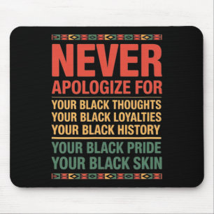 Black History Month Never Apologize - Melanin Prid Mouse Pad