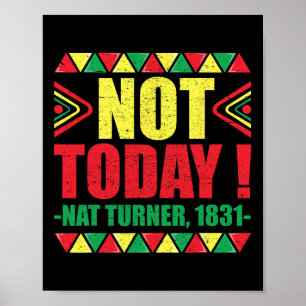Black History Month Not Today Nat Turner 1831  Poster