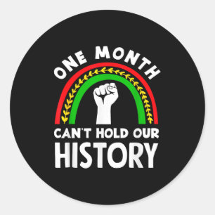 Black History Month One Month Cant Hold History Classic Round Sticker