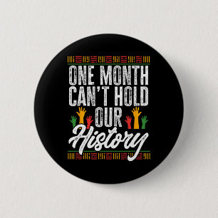 Black History Month - One Month Can't Hold Our His 6 Cm Round Badge