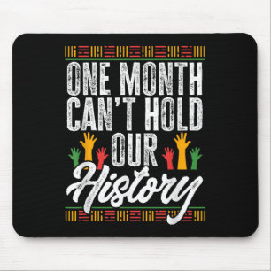 Black History Month - One Month Can't Hold Our His Mouse Pad