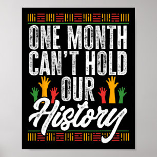 Black History Month - One Month Can't Hold Our His Poster