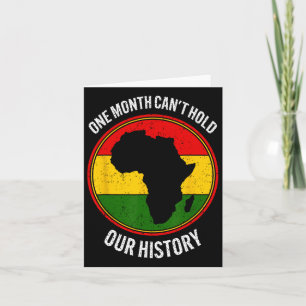 Black History Month One Month Can't Hold Our Histo Card