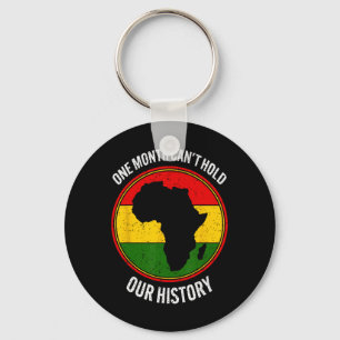 Black History Month One Month Can't Hold Our Histo Key Ring