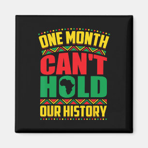 Black History Month One Month Can't Hold Our Histo Magnet