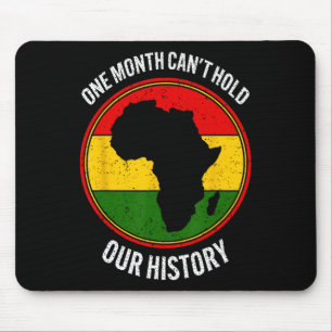 Black History Month One Month Can't Hold Our Histo Mouse Pad