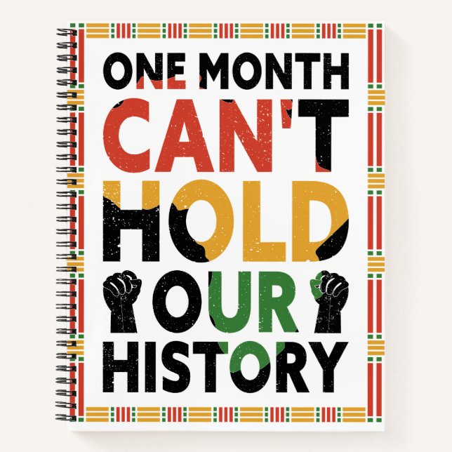 Black History Month One Month Can't Hold Our Histo Notebook (Front)