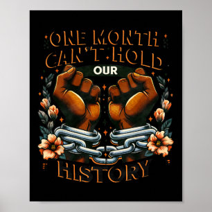 Black History Month One Month Can't Hold Our Histo Poster