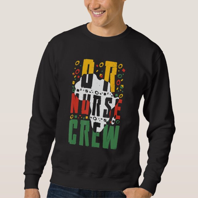 Black History Month OR Nurse Crew African Operatin Sweatshirt (Front)