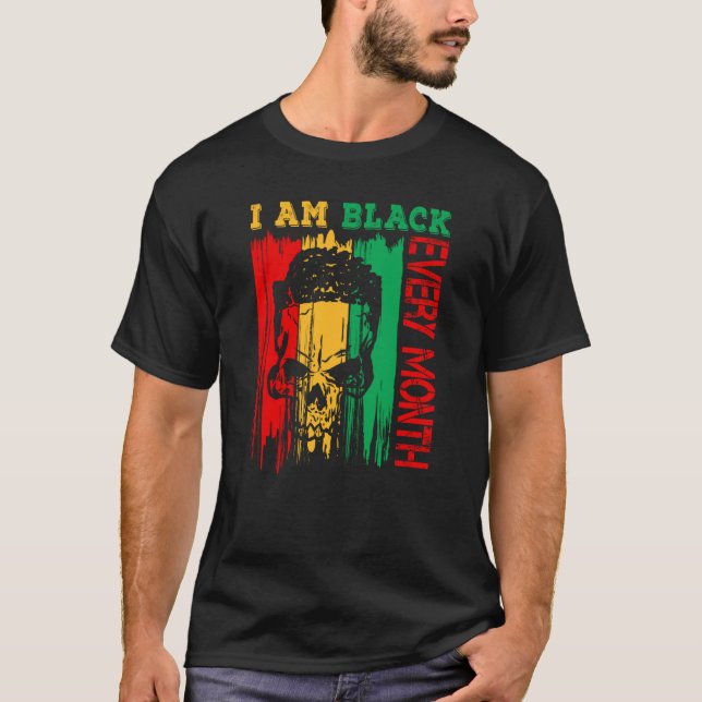 Black History Month Outft I Am Black Every Month S T-Shirt (Front)
