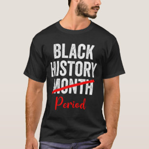 Black History Month Period 1 T-Shirt