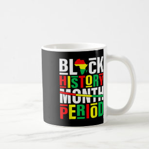 Black History Month Period African American Black  Coffee Mug