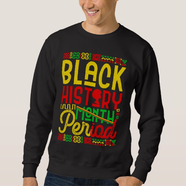 Black History Month Period African Pride BHM Women Sweatshirt (Front)
