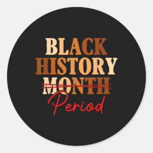 Black History Month Period Melanin Afo Juneteenth Classic Round Sticker