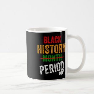 Black History Month Period Women Men Kids  Coffee Mug