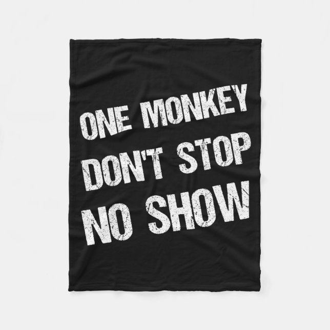 Black History Month Phrases One Monkey Don't Stop  Fleece Blanket (Front)