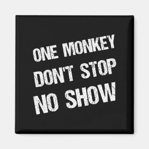 Black History Month Phrases One Monkey Don't Stop  Magnet