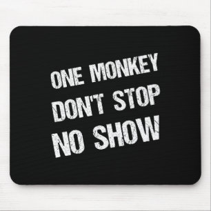 Black History Month Phrases One Monkey Don't Stop Mouse Pad