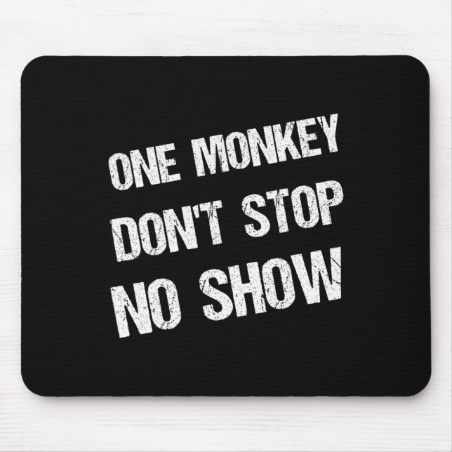 Black History Month Phrases One Monkey Don't Stop  Mouse Pad (Front)