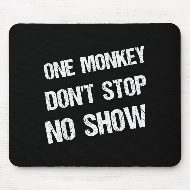 Black History Month Phrases One Monkey Don't Stop  Mouse Pad (Front)