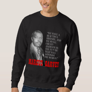 Black History Month Pride Gift Marcus Garvey Quote Sweatshirt