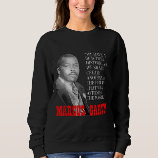 Black History Month Pride Gift Marcus Garvey Quote Sweatshirt