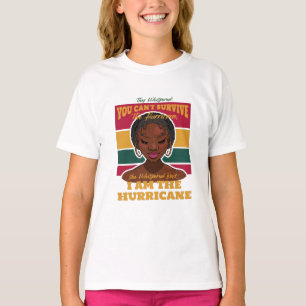 Black History Month Quote, Melanin Woman Hurricane T-Shirt
