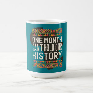 Black History Month Quotes - Cant Hold Our History Coffee Mug