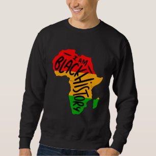 Black History Month Quotes - I AM BLACK HISTORY Sweatshirt