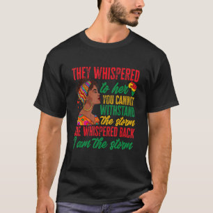 Black History Month she whispered back i am the st T-Shirt