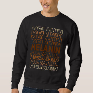 Black History Month Skin Tones Black Pride Melanin Sweatshirt
