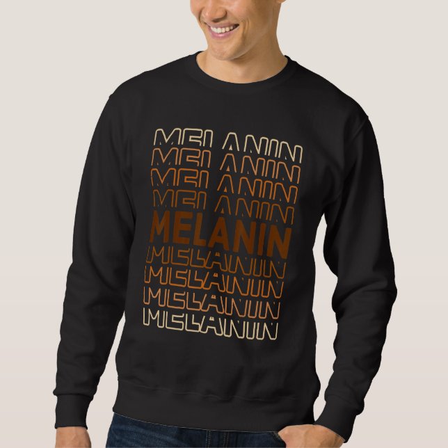 Black History Month Skin Tones Black Pride Melanin Sweatshirt (Front)