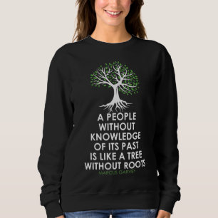 Black History Month - Tree Without Root - Black Is Sweatshirt