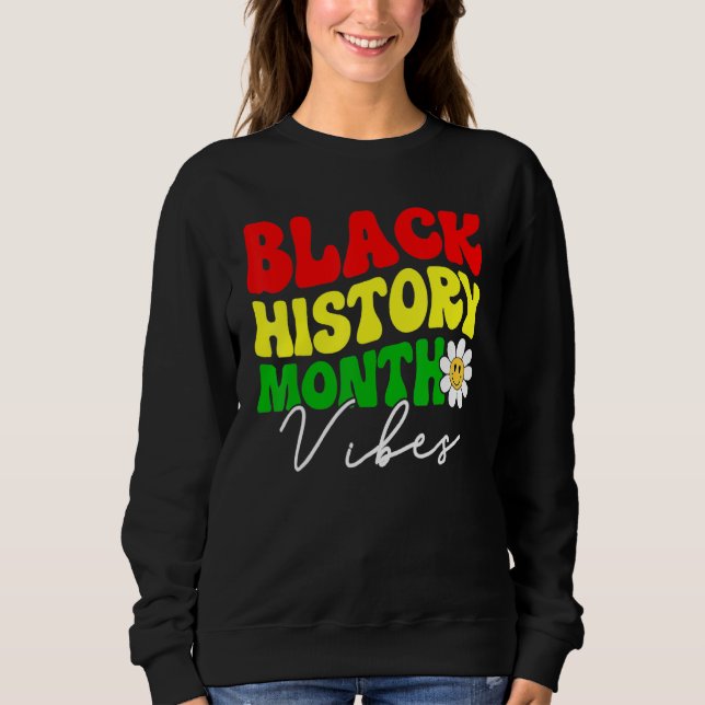 Black History Month Vibes, Funny African American  Sweatshirt (Front)