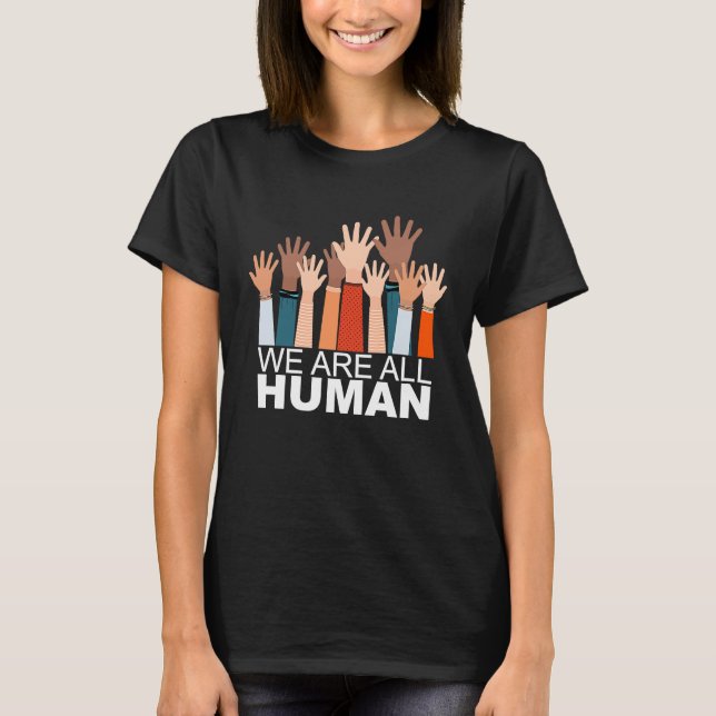 Black History Month We Are All Human Black Is Beau T-Shirt (Front)