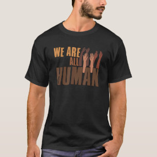 Black History Month We Are All Human Pride 1 T-Shirt