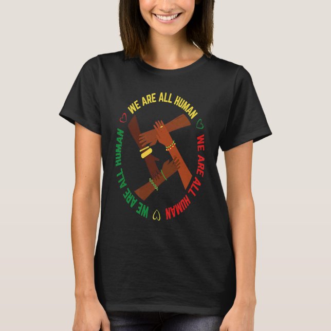 Black History Month We Are All Human Pride African T-Shirt (Front)