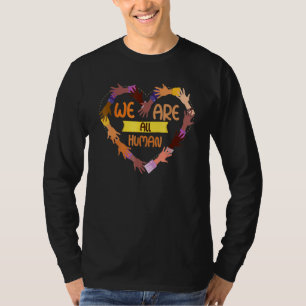 Black History Month We Are All Human T-Shirt