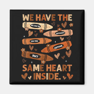 Black History Month We Have Same Heart Inside Teac Magnet