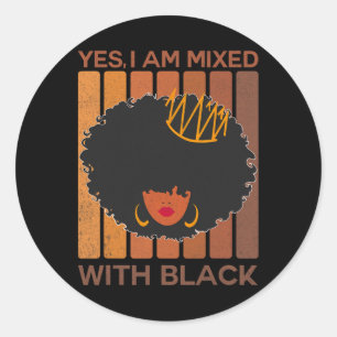 Black History Month Yes I'm Mixed With Black Afric Classic Round Sticker